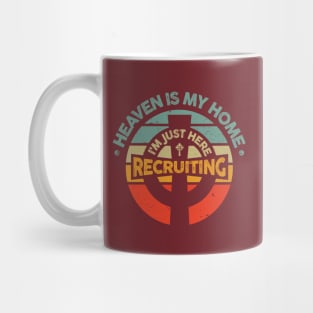 Heaven is My Home I'm Just Here Recruiting Mug